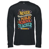 Never Underestimate A Public School Teacher Public Education Shirt & Hoodie | siriusteestore