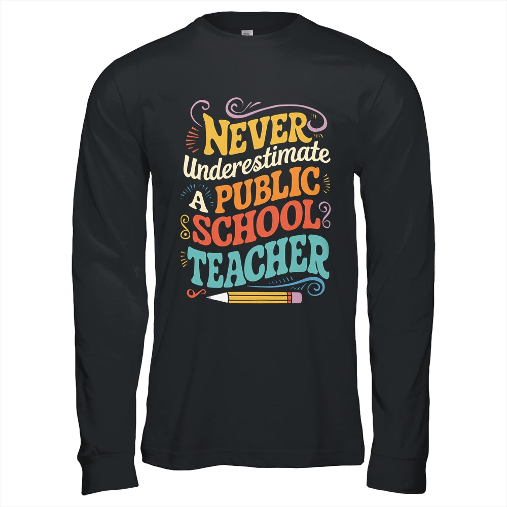 Never Underestimate A Public School Teacher Public Education Shirt & Hoodie | siriusteestore