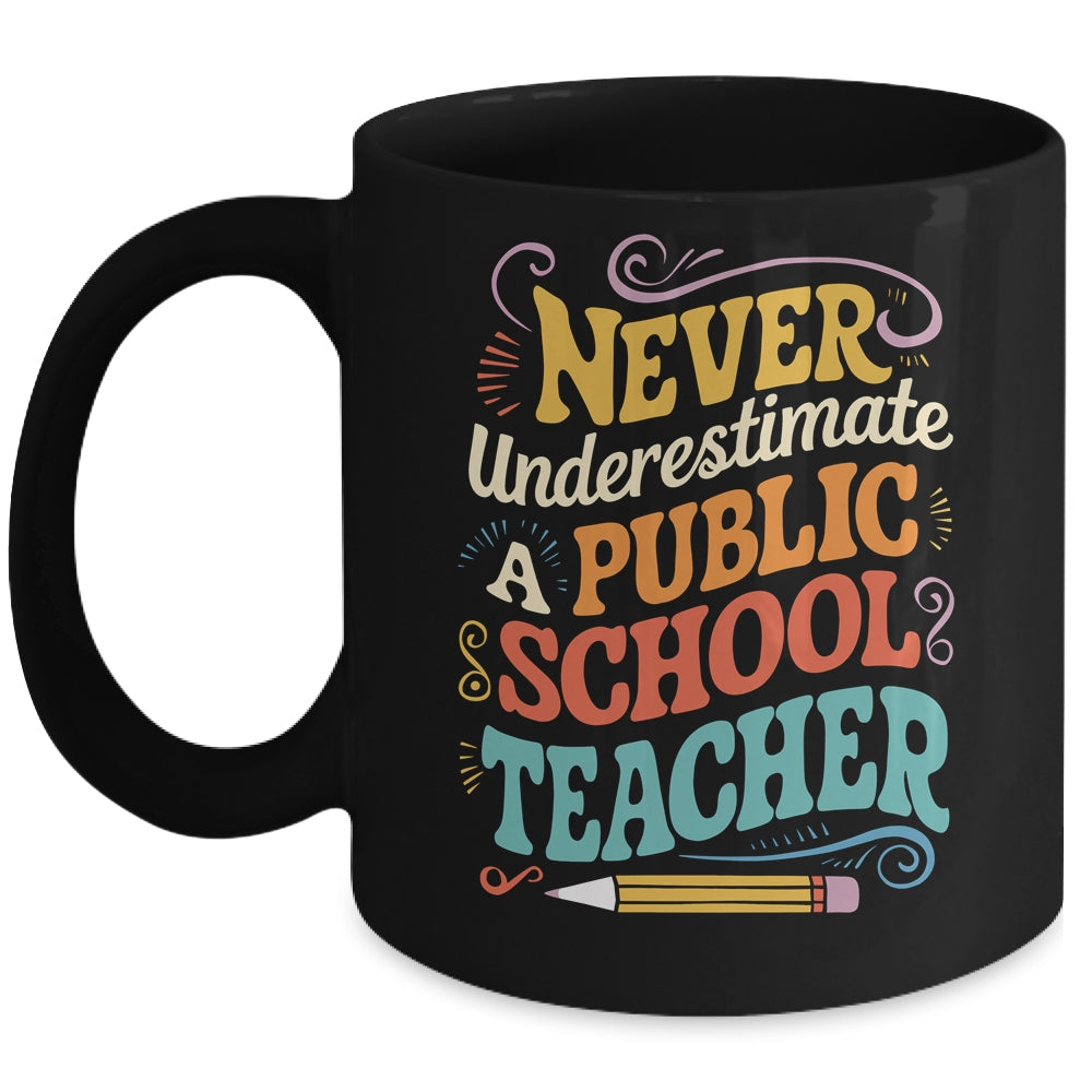 Never Underestimate A Public School Teacher Public Education Mug | siriusteestore