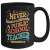 Never Underestimate A Public School Teacher Public Education Mug | siriusteestore