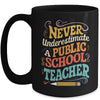 Never Underestimate A Public School Teacher Public Education Mug | siriusteestore