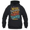 Never Underestimate A Public School Teacher Public Education Shirt & Hoodie | siriusteestore