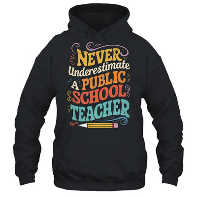 Never Underestimate A Public School Teacher Public Education Shirt & Hoodie | siriusteestore