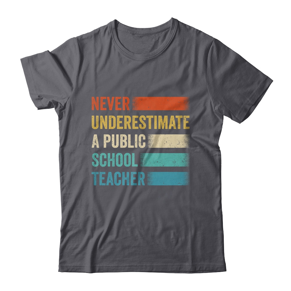 Never Underestimate A Public School Teacher Vintage Shirt & Hoodie | siriusteestore