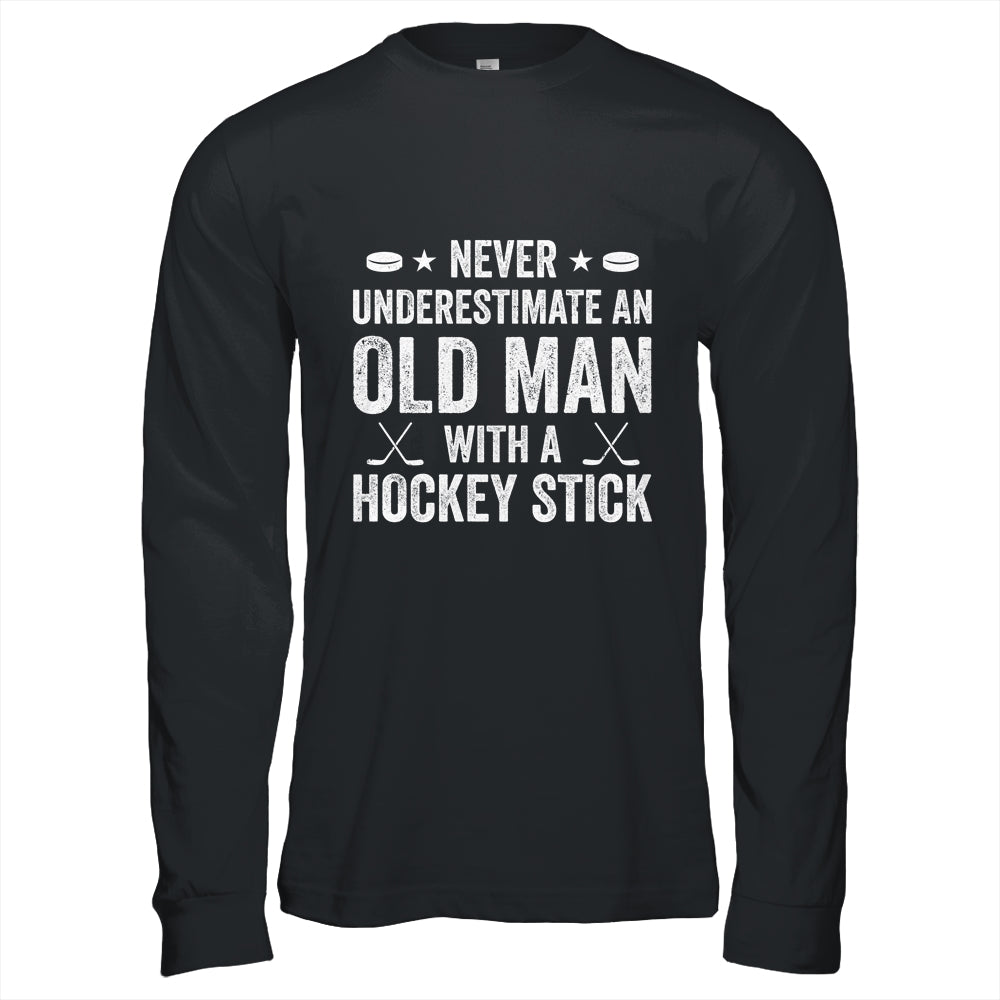Never Underestimate An Old Man With A Hockey Stick Grandpa Shirt & Hoodie | siriusteestore