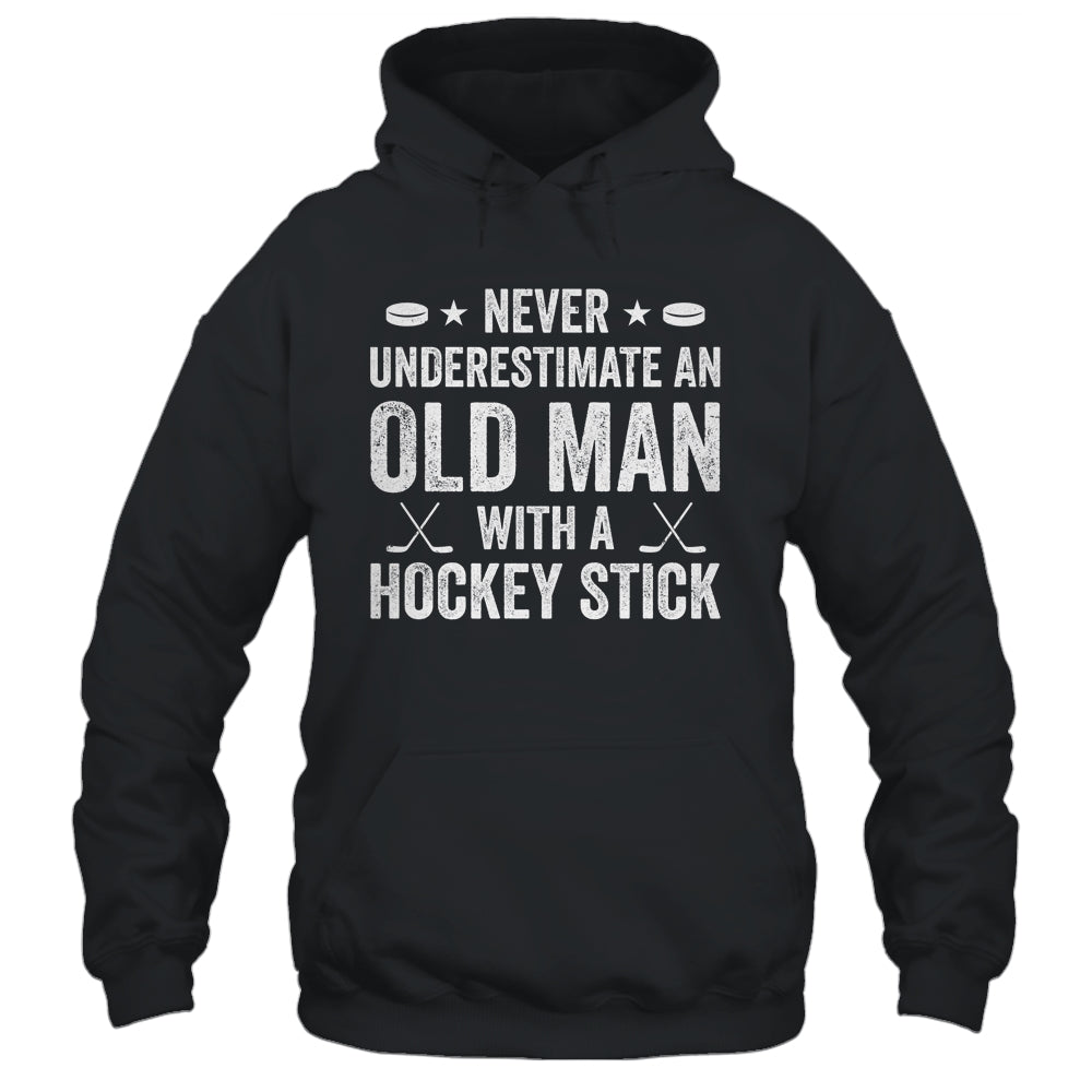 Never Underestimate An Old Man With A Hockey Stick Grandpa Shirt & Hoodie | siriusteestore