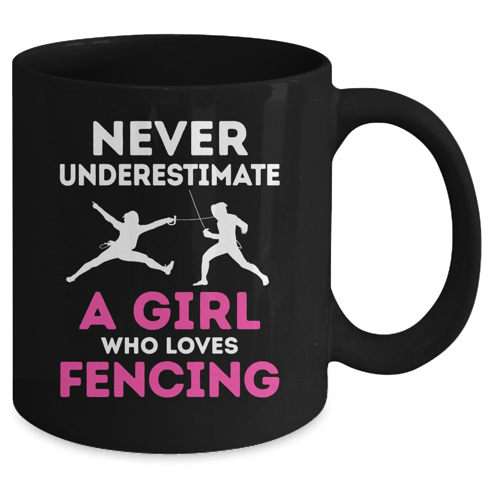 Never Underestimate Girl Loves Fencing Sports Funny Fencer Mug | siriusteestore