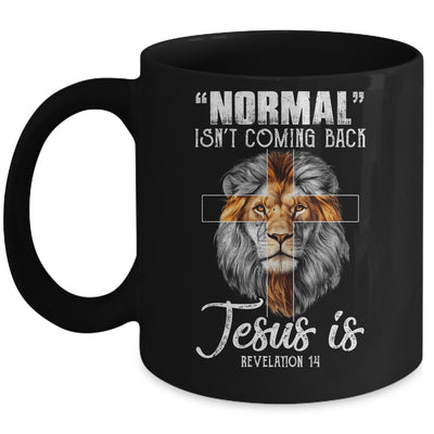 Normal Isn't Coming Back But Jesus Is Cross Christian Lion Mug | siriusteestore