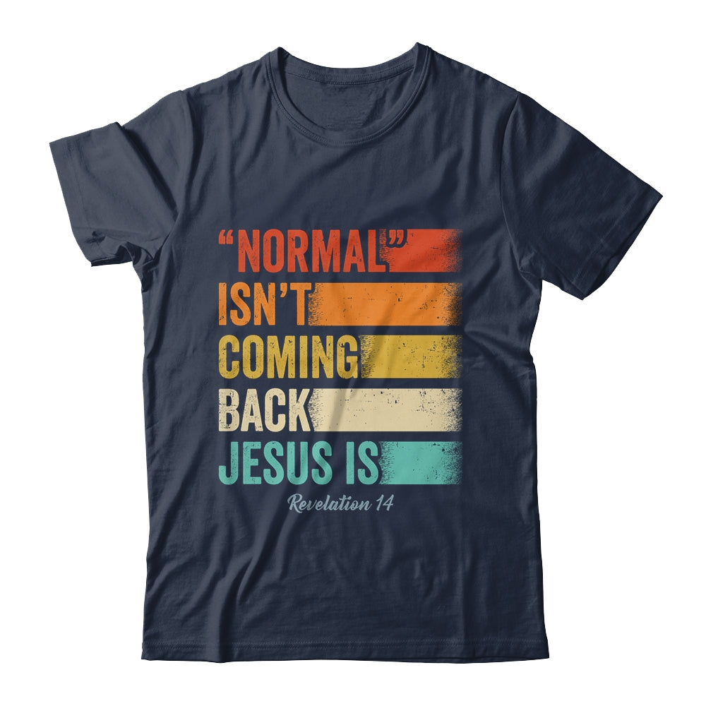 Normal Isn't Coming Back But Jesus Is Revelation 14 Retro Shirt & Hoodie | siriusteestore
