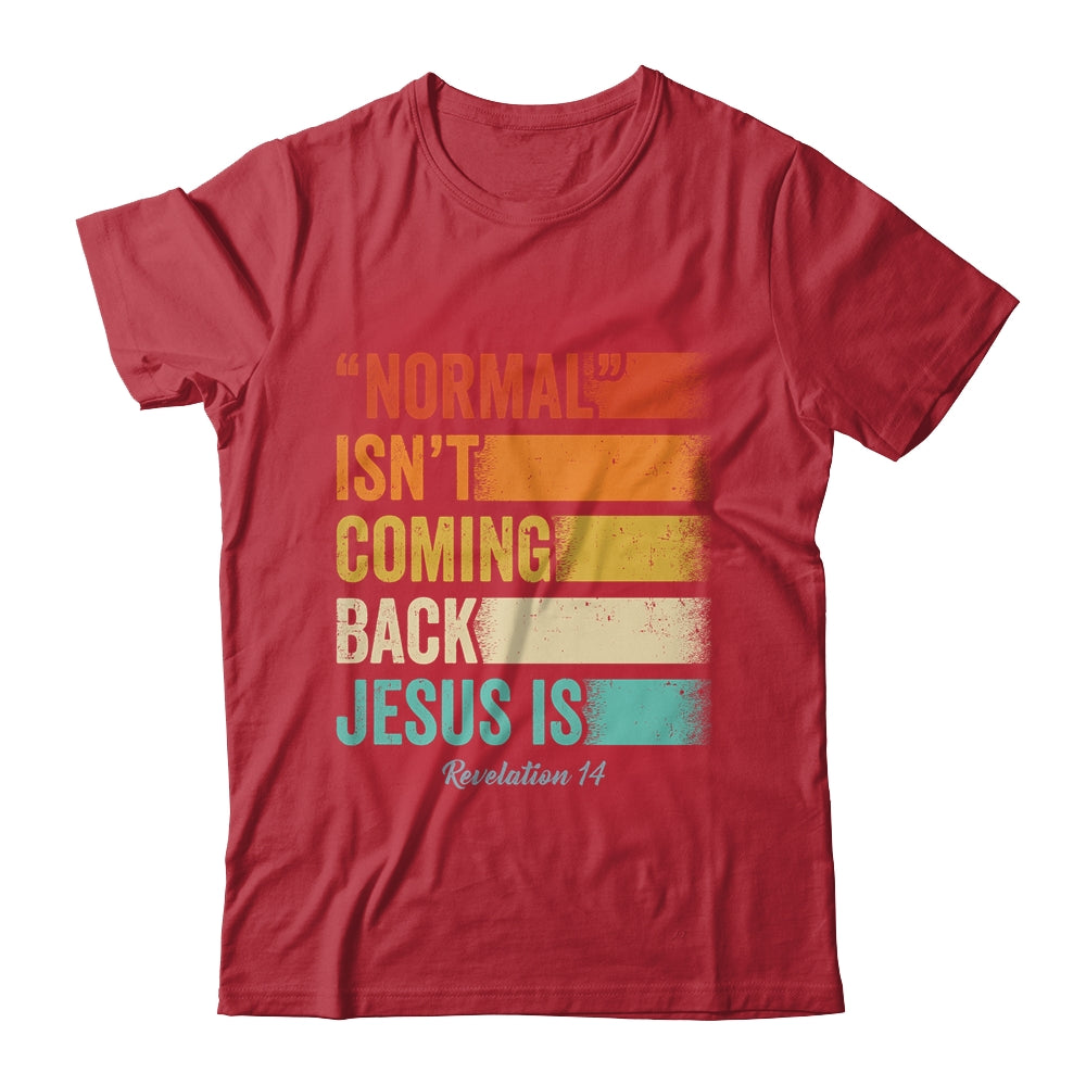 Normal Isn't Coming Back But Jesus Is Revelation 14 Retro Shirt & Hoodie | siriusteestore