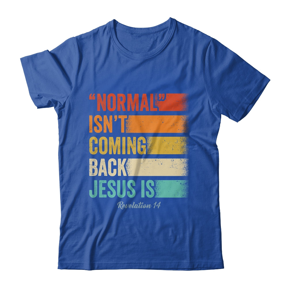 Normal Isn't Coming Back But Jesus Is Revelation 14 Retro Shirt & Hoodie | siriusteestore
