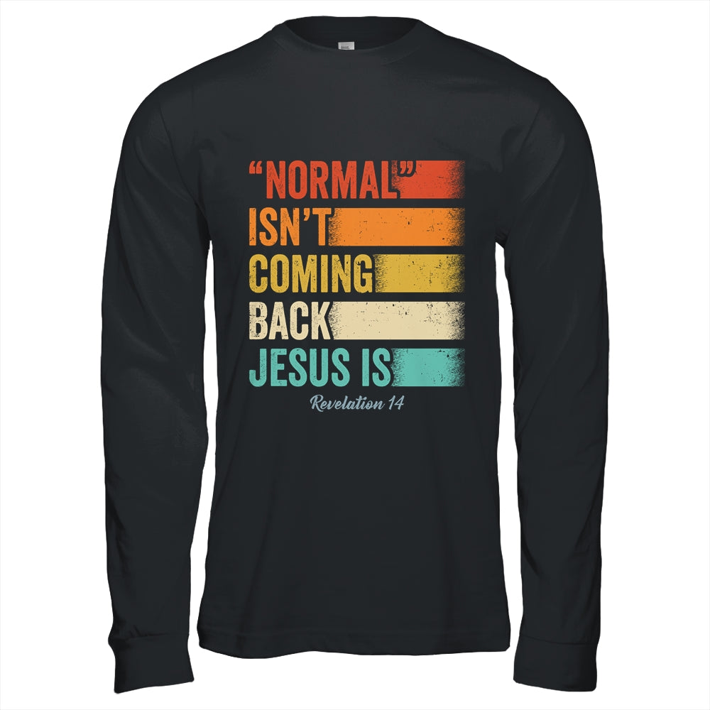 Normal Isn't Coming Back But Jesus Is Revelation 14 Retro Shirt & Hoodie | siriusteestore