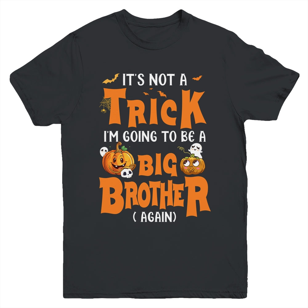 Not A Trick I'm Going To Be A Big Brother Again Halloween Youth Shirt | siriusteestore