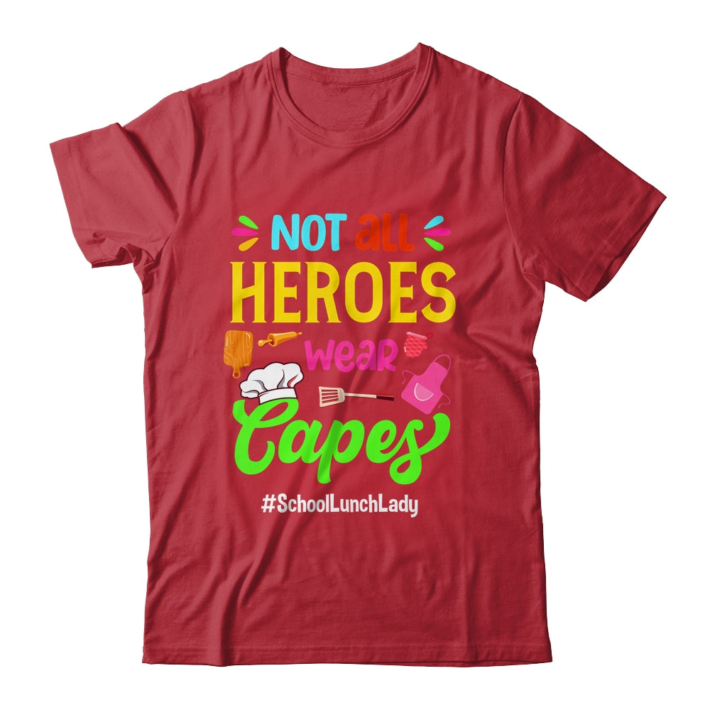 Not All Superheroes Wear Capes Lunch Lady Cafeteria Worker Shirt & Hoodie | siriusteestore