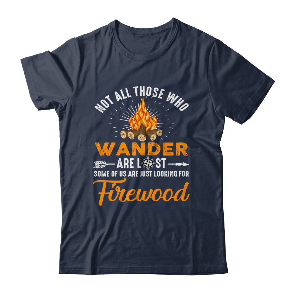 Not All Those Who Wander Are Lost Funny Camping Shirt & Hoodie | siriusteestore