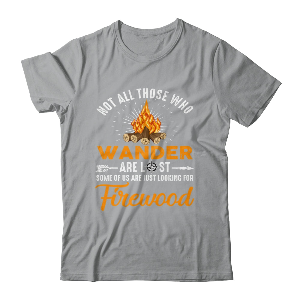 Not All Those Who Wander Are Lost Funny Camping Shirt & Hoodie | siriusteestore