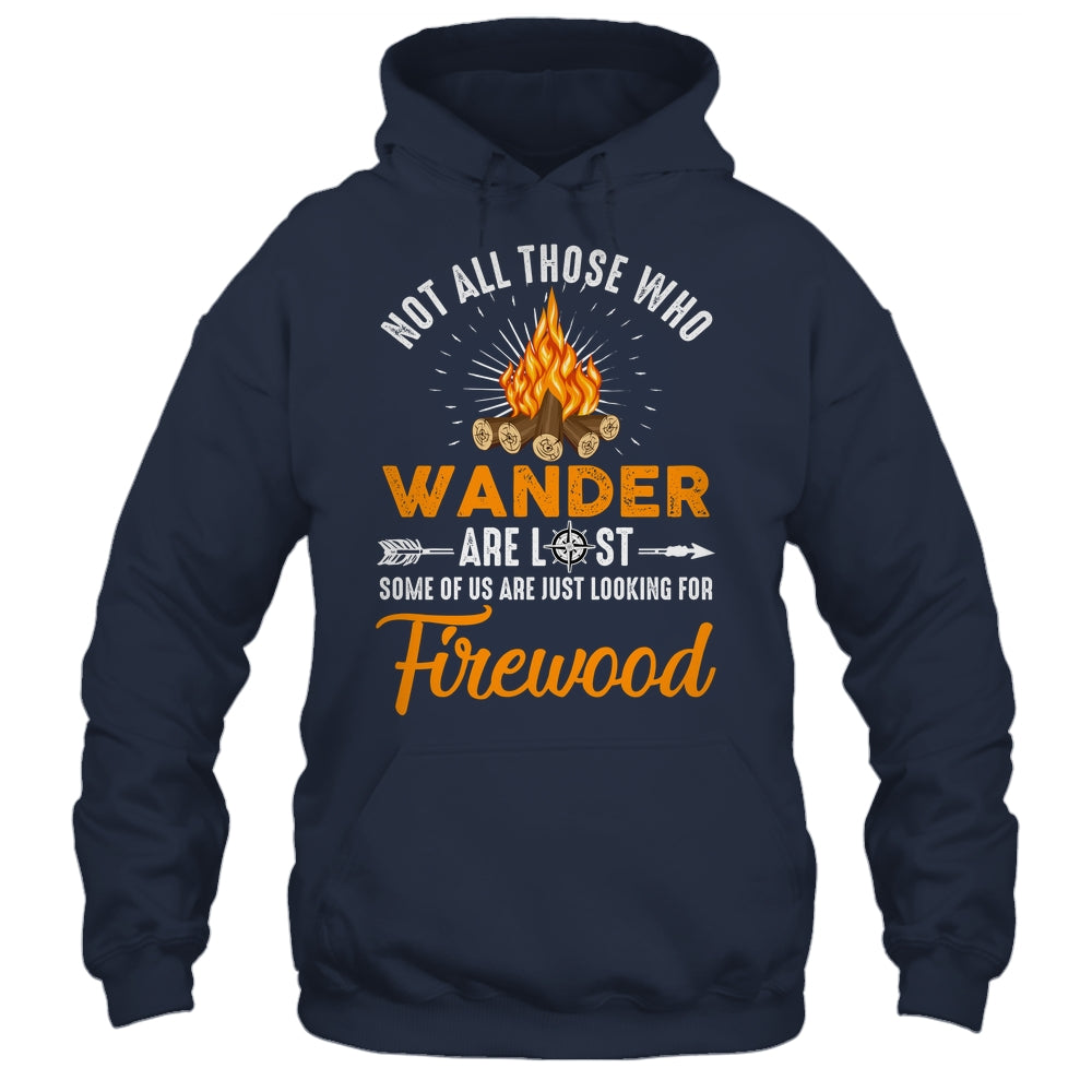 Not All Those Who Wander Are Lost Funny Camping Shirt & Hoodie | siriusteestore