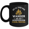 Not All Who Wander Are Lost Some Looking For Rocks Geologist Mug | siriusteestore