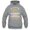 Not All Who Wander Are Lost Some Looking For Rocks Geologist Shirt & Hoodie | siriusteestore