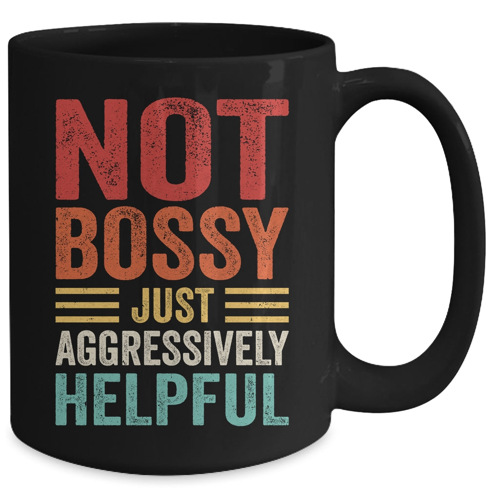 Not Bossy Just Aggressively Helpful Funny Retro Mug | siriusteestore