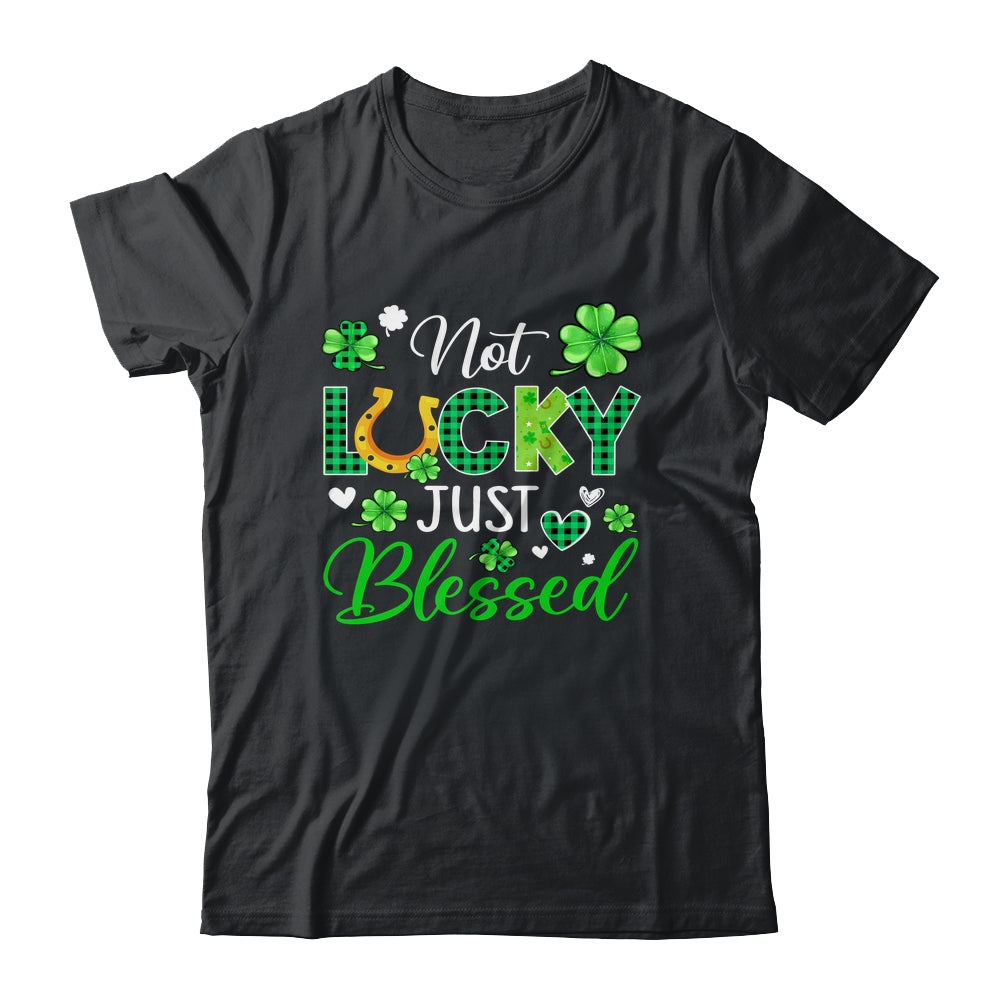 Not Lucky Just Blessed Irish Lucky St Patricks Day Shirt & Hoodie | siriusteestore