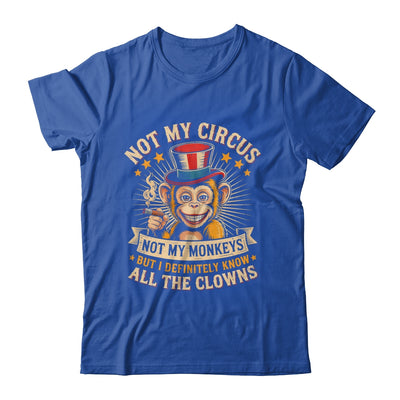 Not My Circus Not My Monkeys But I Know All The Clowns Funny Shirt & Hoodie | siriusteestore