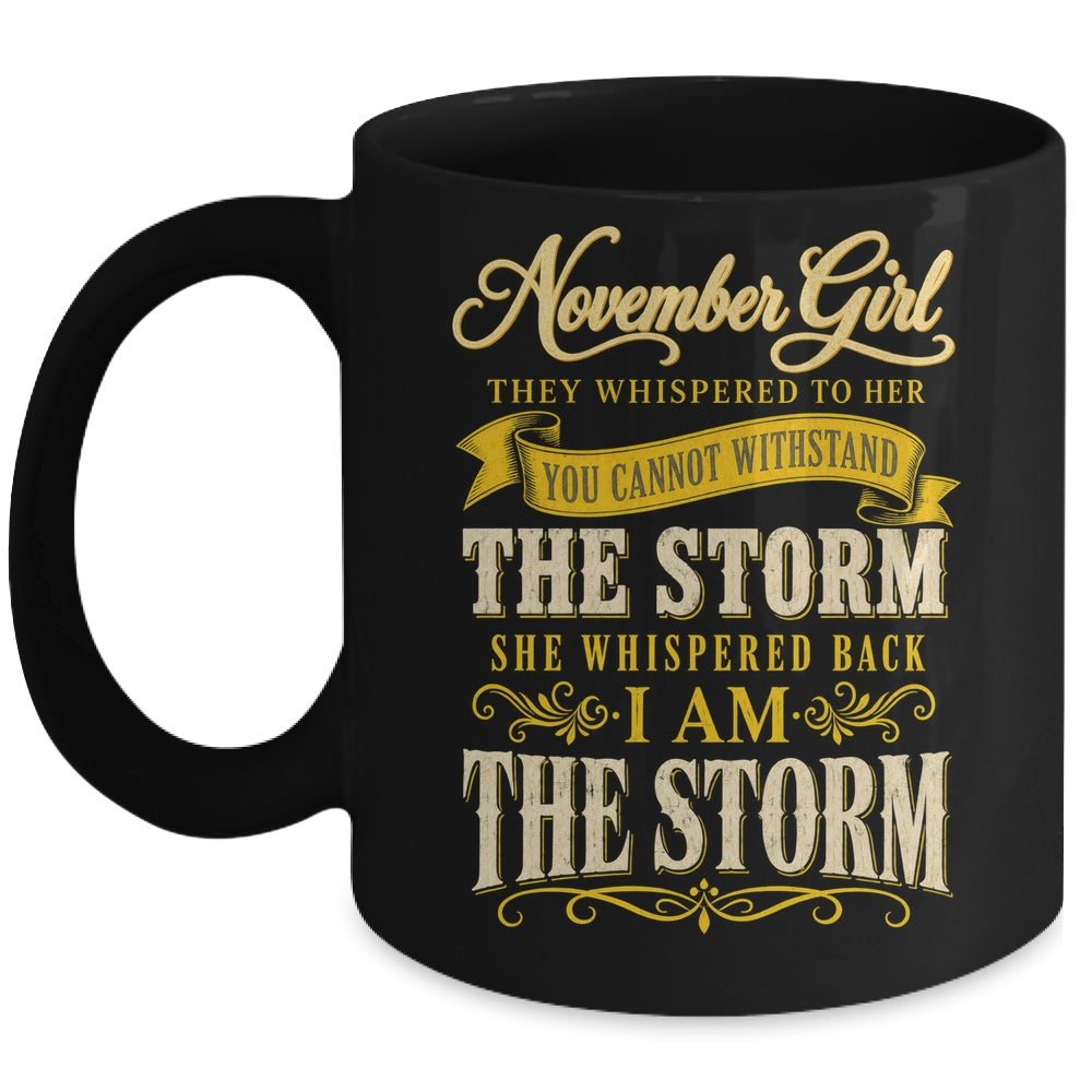 November Girl They Whispered To Her You Can'T Birthday Mug | siriusteestore