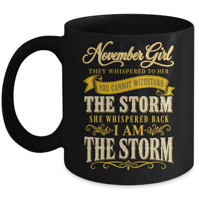 November Girl They Whispered To Her You Can'T Birthday Mug | siriusteestore