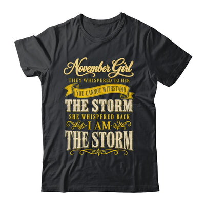 November Girl They Whispered To Her You Can'T Birthday Shirt & Tank Top | siriusteestore