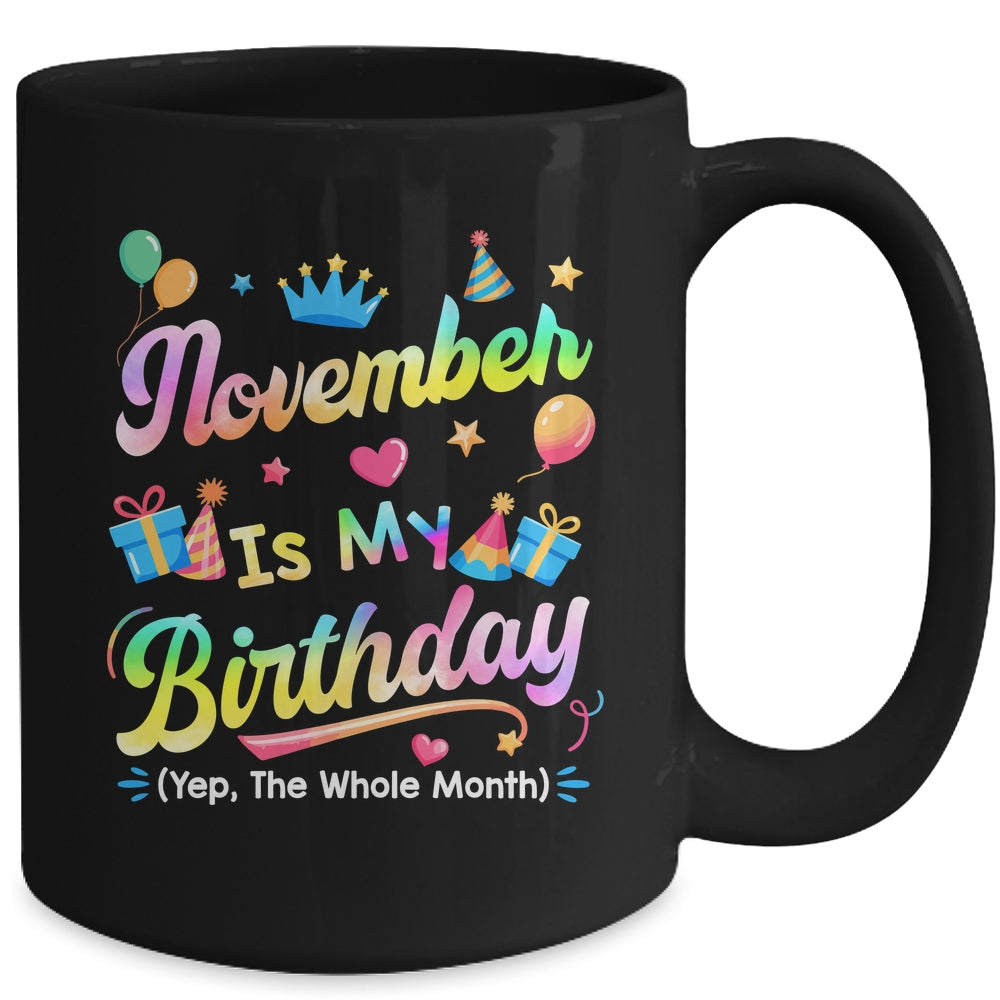 November Is My Birthday Yes The Whole Month Bday Tie Dye Mug | siriusteestore