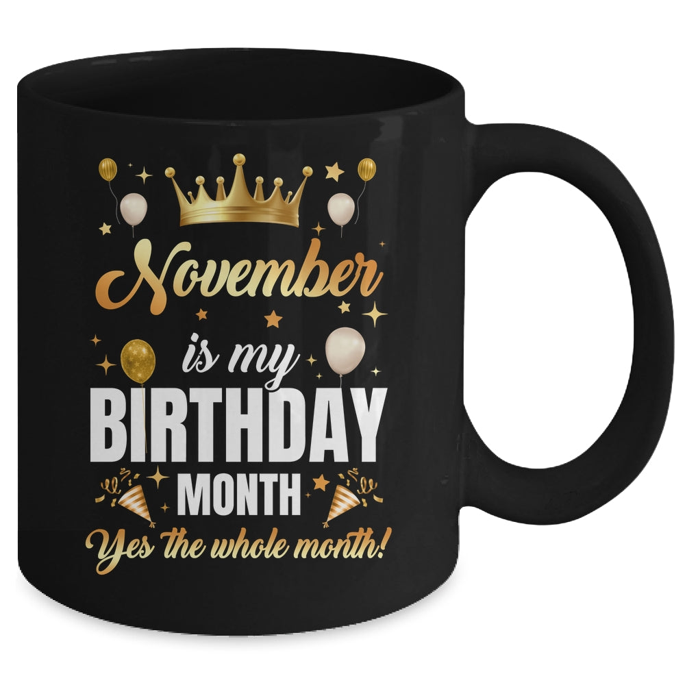 November Is My Birthday Yes The Whole Month Birthday Crown Mug | siriusteestore