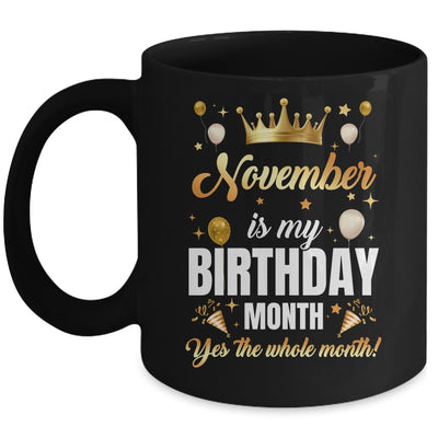 November Is My Birthday Yes The Whole Month Birthday Crown Mug | siriusteestore