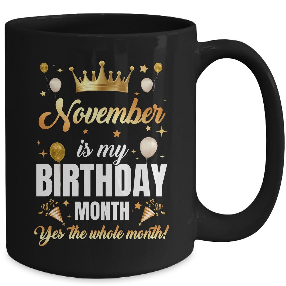 November Is My Birthday Yes The Whole Month Birthday Crown Mug | siriusteestore