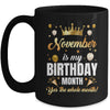 November Is My Birthday Yes The Whole Month Birthday Crown Mug | siriusteestore