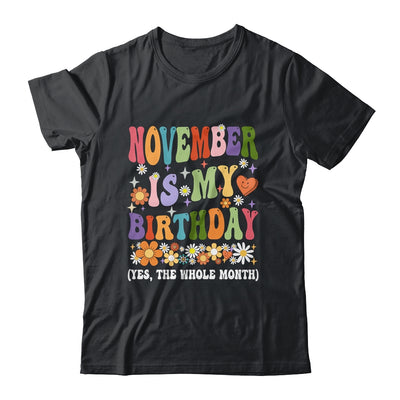 November Is My Birthday Yes The Whole Month Birthday Groovy Shirt & Tank Top | siriusteestore