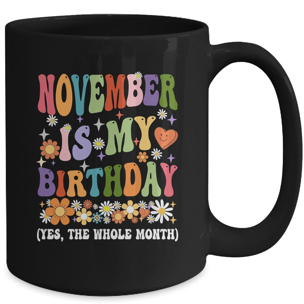 November Is My Birthday Yes The Whole Month Birthday Groovy Mug | siriusteestore
