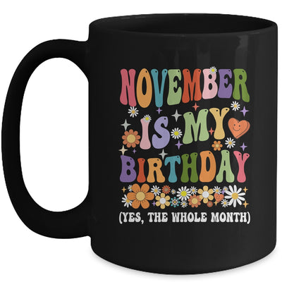 November Is My Birthday Yes The Whole Month Birthday Groovy Mug | siriusteestore