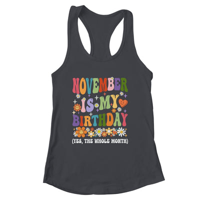 November Is My Birthday Yes The Whole Month Birthday Groovy Shirt & Tank Top | siriusteestore