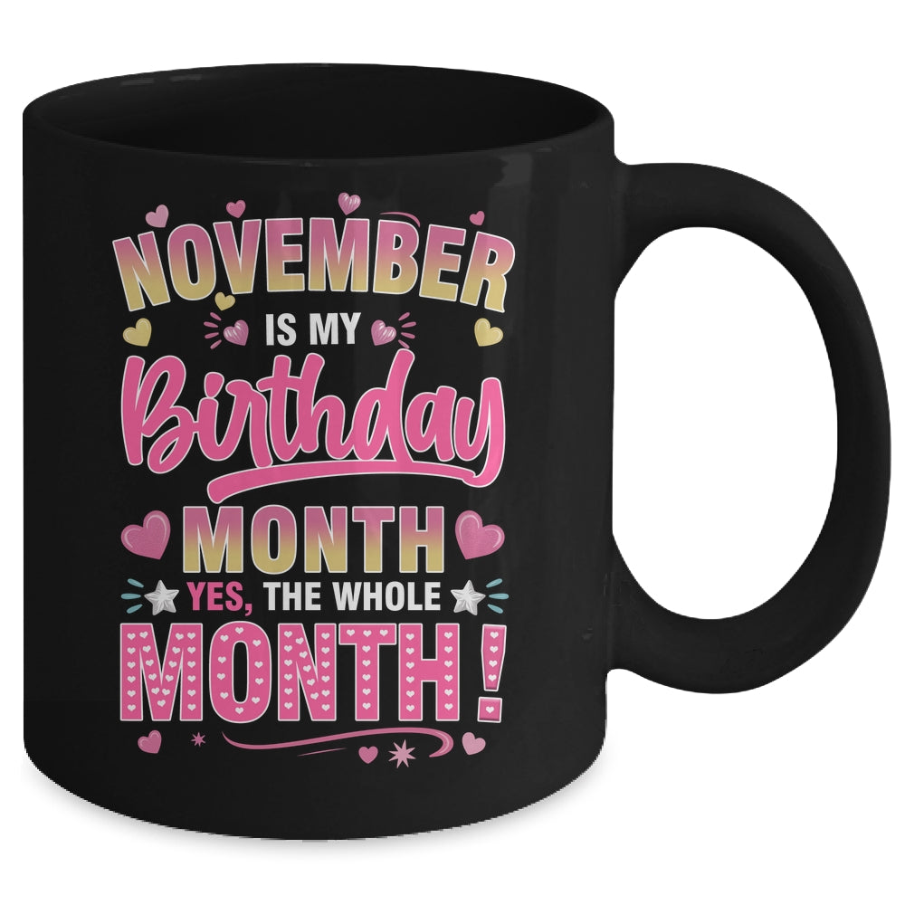 November Is My Birthday Yes The Whole Month For Women Girls Mug | siriusteestore