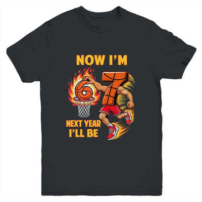 Now I'm 6 Basketball 6 7 Birthday Boy Next Year I'll Be 7 Youth Shirt | siriusteestore