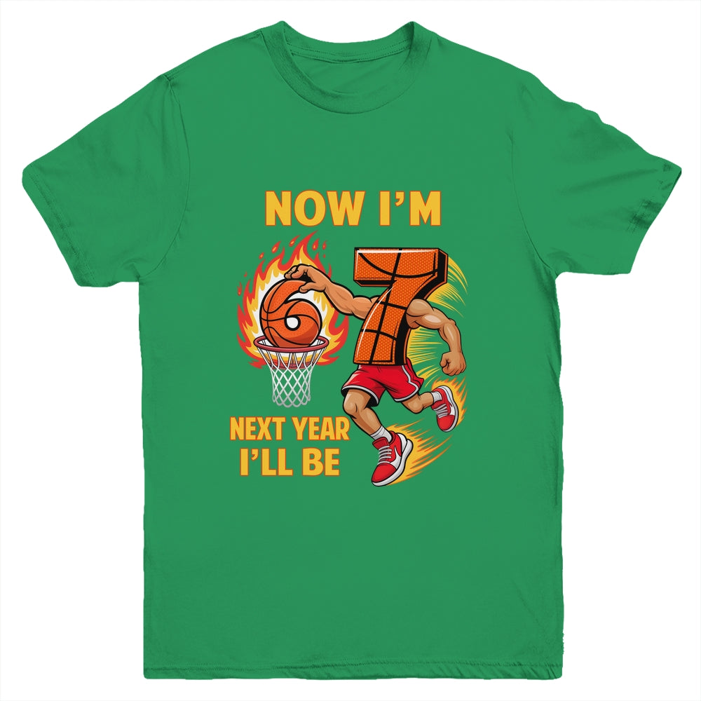 Now I'm 6 Basketball 6 7 Birthday Boy Next Year I'll Be 7 Youth Shirt | siriusteestore