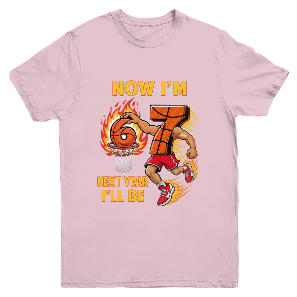 Now I'm 6 Basketball 6 7 Birthday Boy Next Year I'll Be 7 Youth Shirt | siriusteestore