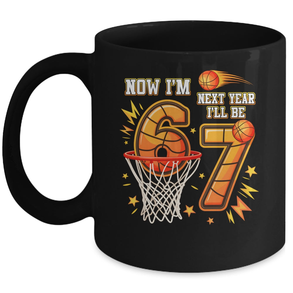 Now I'm 6 Birthday Boy Basketball 67 Next Year I'll Be 7 Mug | siriusteestore