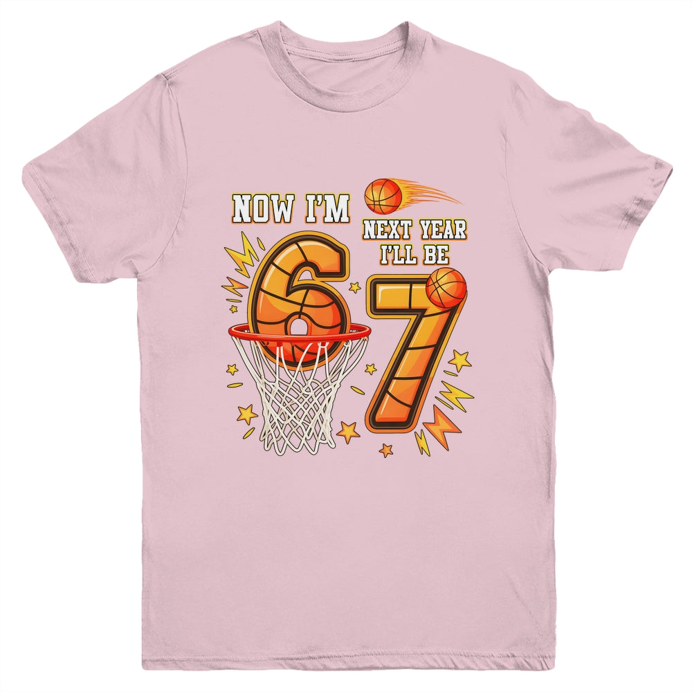 Now I'm 6 Birthday Boy Basketball 67 Next Year I'll Be 7 Youth Shirt | siriusteestore