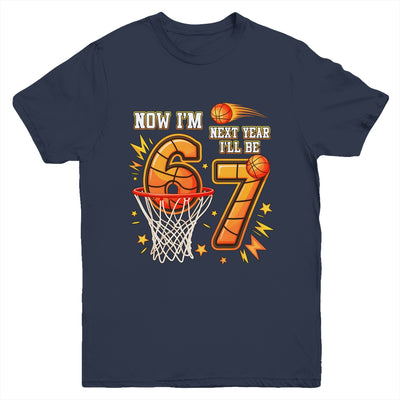 Now I'm 6 Birthday Boy Basketball 67 Next Year I'll Be 7 Youth Shirt | siriusteestore