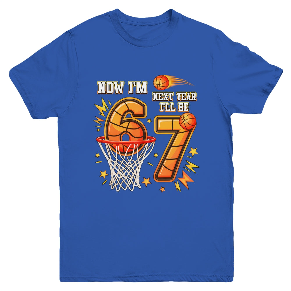 Now I'm 6 Birthday Boy Basketball 67 Next Year I'll Be 7 Youth Shirt | siriusteestore