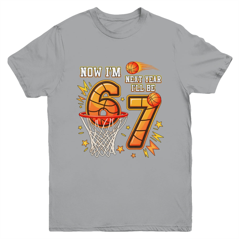 Now I'm 6 Birthday Boy Basketball 67 Next Year I'll Be 7 Youth Shirt | siriusteestore