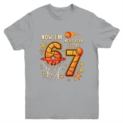 Now I'm 6 Birthday Boy Basketball 67 Next Year I'll Be 7 Youth Shirt | siriusteestore