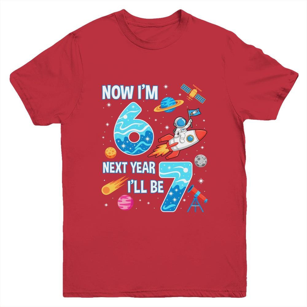 Now I'm 6 Next Year I'll Be 7 Astronaut 7th Birthday Boy Youth Shirt | siriusteestore