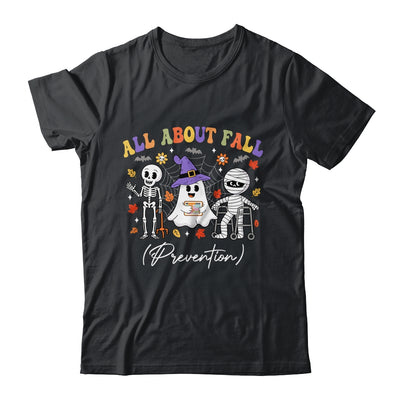 Nurse All About Fall Prevention Fall Physical Therapy PT Shirt & Hoodie | siriusteestore